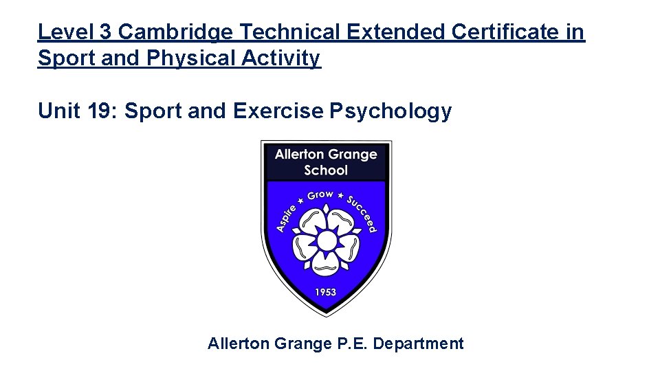 Level 3 Cambridge Technical Extended Certificate in Sport and Physical Activity Unit 19: Sport