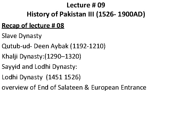 Lecture # 09 History of Pakistan III (1526 - 1900 AD) Recap of lecture
