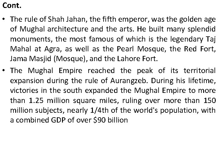 Cont. • The rule of Shah Jahan, the fifth emperor, was the golden age