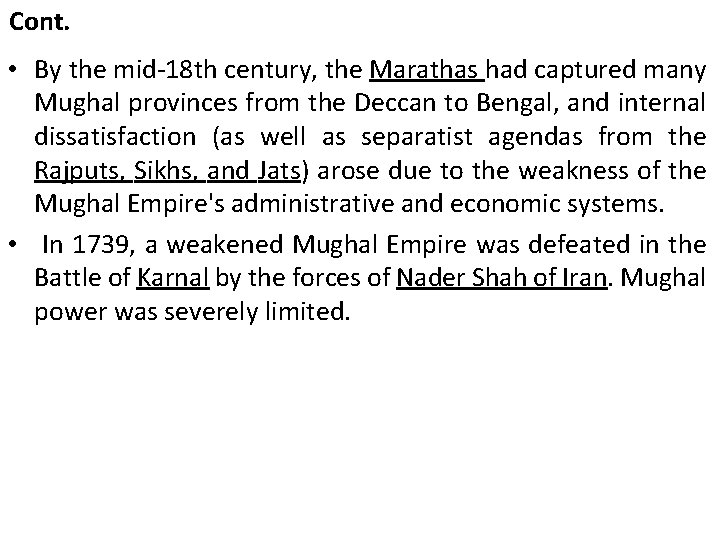 Cont. • By the mid-18 th century, the Marathas had captured many Mughal provinces