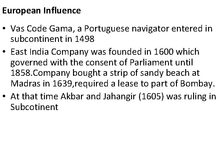 European Influence • Vas Code Gama, a Portuguese navigator entered in subcontinent in 1498