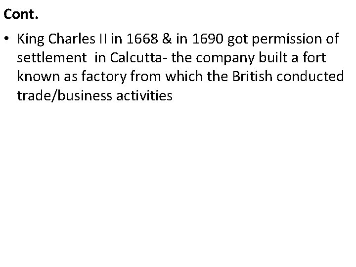 Cont. • King Charles II in 1668 & in 1690 got permission of settlement