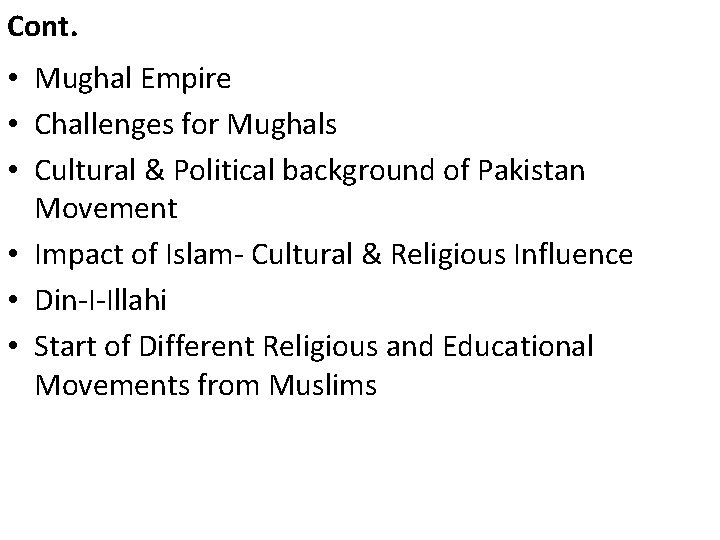 Cont. • Mughal Empire • Challenges for Mughals • Cultural & Political background of
