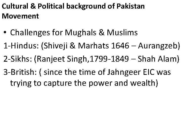 Cultural & Political background of Pakistan Movement • Challenges for Mughals & Muslims 1