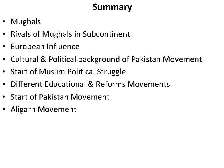Summary • • Mughals Rivals of Mughals in Subcontinent European Influence Cultural & Political