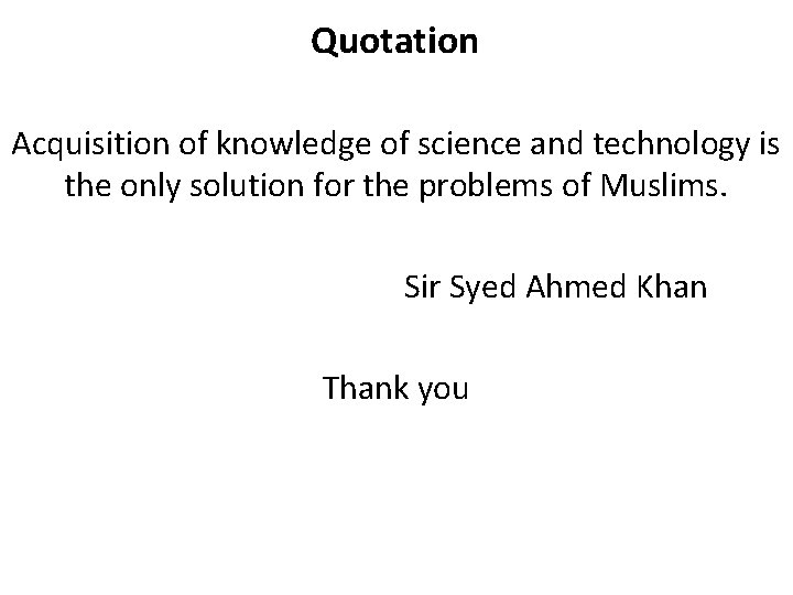 Quotation Acquisition of knowledge of science and technology is the only solution for the