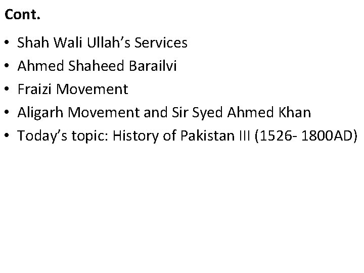 Cont. • • • Shah Wali Ullah’s Services Ahmed Shaheed Barailvi Fraizi Movement Aligarh