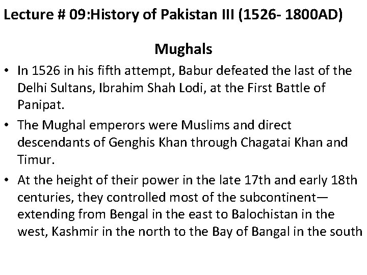 Lecture # 09: History of Pakistan III (1526 - 1800 AD) Mughals • In