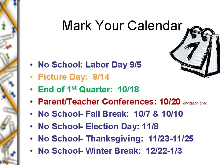 Mark Your Calendar • • No School: Labor Day 9/5 Picture Day: 9/14 End