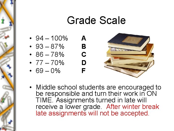 Grade Scale • • • 94 – 100% 93 – 87% 86 – 78%