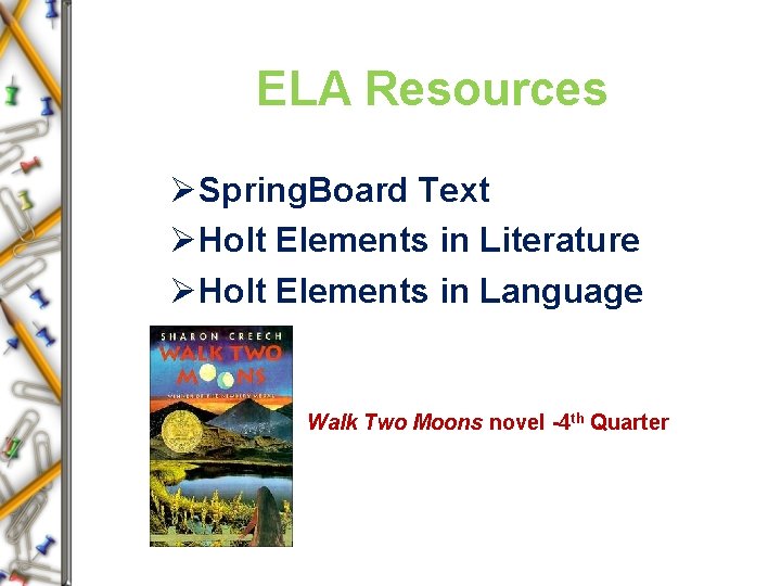 ELA Resources ØSpring. Board Text ØHolt Elements in Literature ØHolt Elements in Language Walk