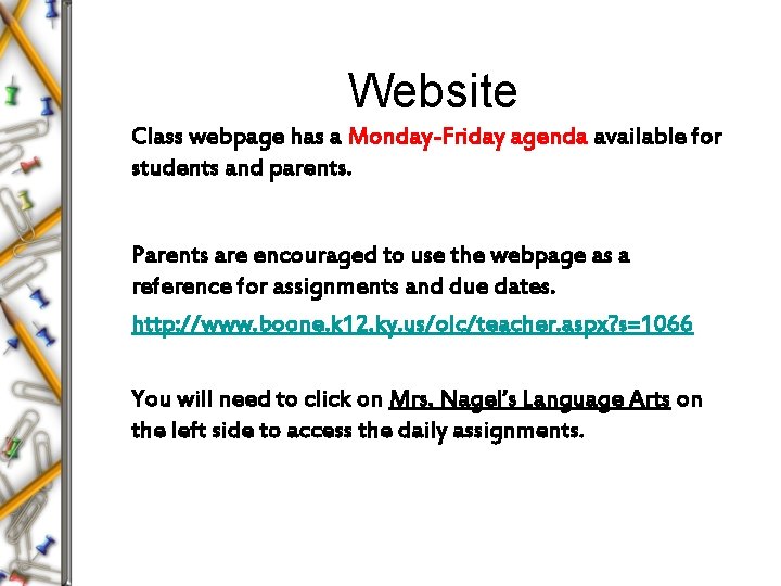 Website Class webpage has a Monday-Friday agenda available for students and parents. Parents are