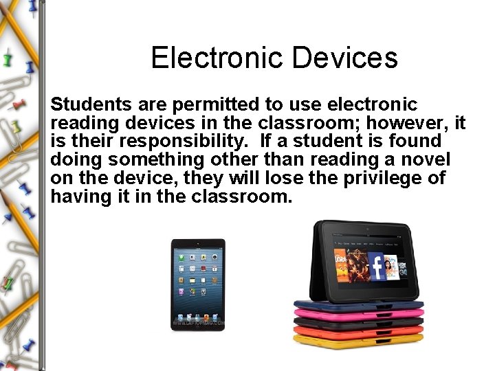 Electronic Devices Students are permitted to use electronic reading devices in the classroom; however,