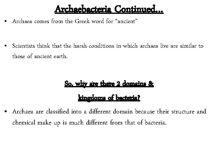 Archaebacteria Continued… • Archaea comes from the Greek word for “ancient” • Scientists think