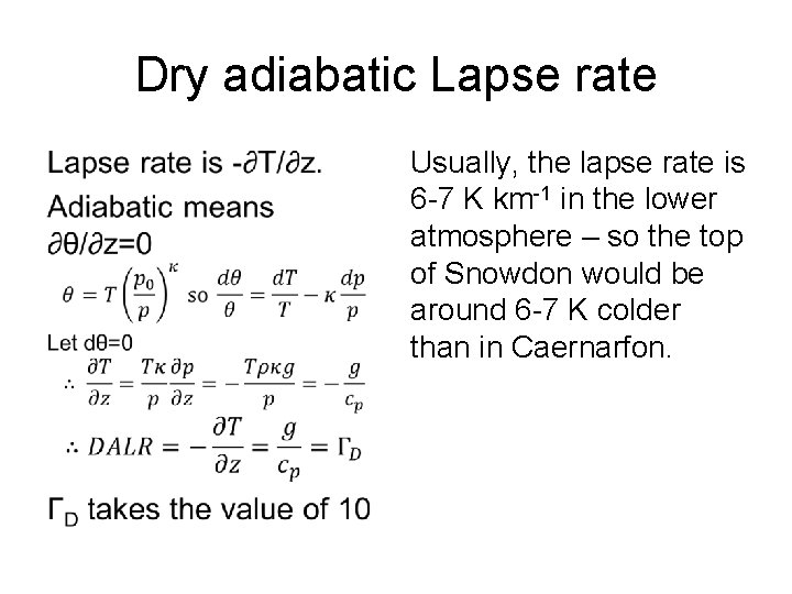 Dry adiabatic Lapse rate • Usually, the lapse rate is 6 -7 K km-1