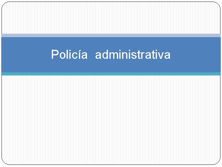 Policía administrativa 