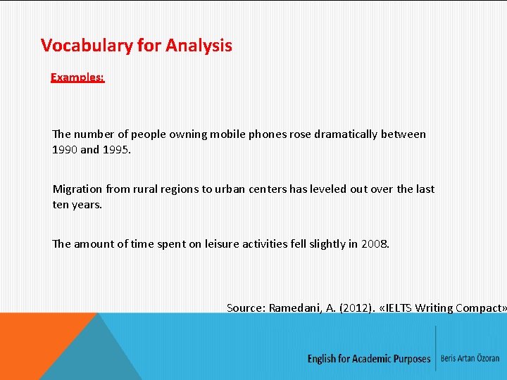 Vocabulary for Analysis Examples: The number of people owning mobile phones rose dramatically between