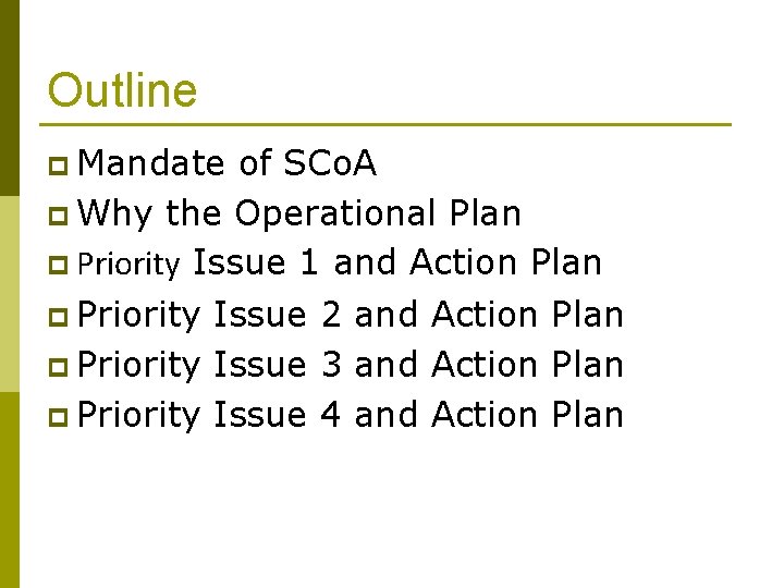 Outline p Mandate of SCo. A p Why the Operational Plan p Priority Issue