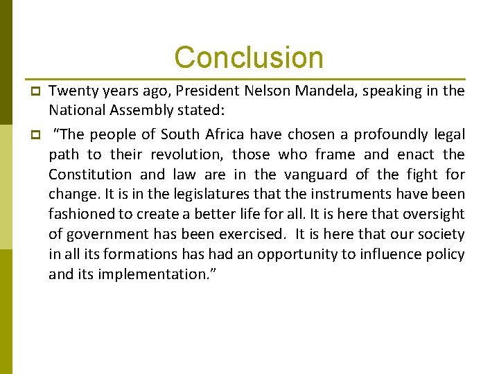 Conclusion p p Twenty years ago, President Nelson Mandela, speaking in the National Assembly