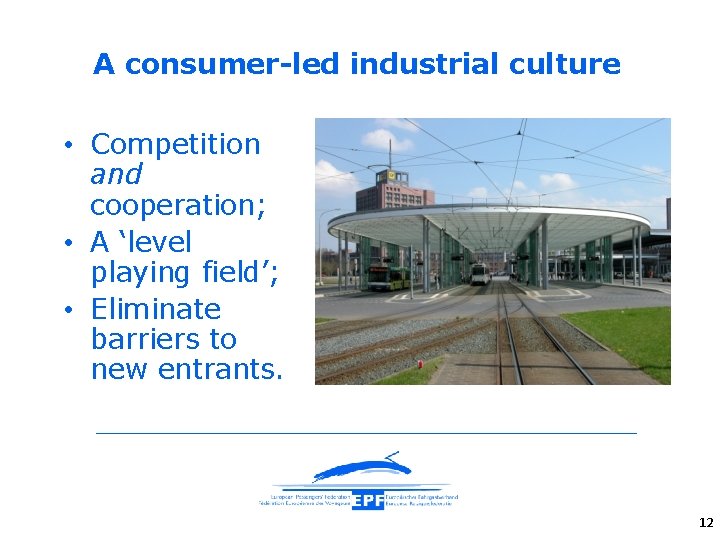 A consumer-led industrial culture • Competition and cooperation; • A ‘level playing field’; •