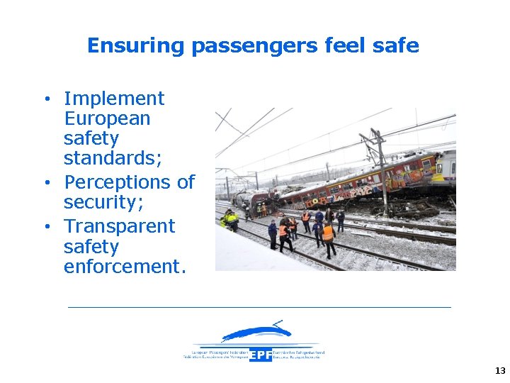 Ensuring passengers feel safe • Implement European safety standards; • Perceptions of security; •