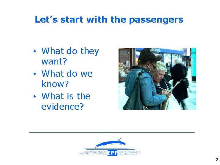 Let’s start with the passengers • What do they want? • What do we