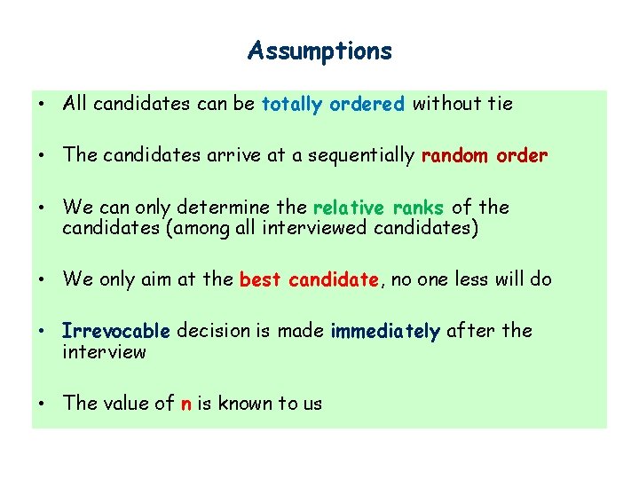 Assumptions • All candidates can be totally ordered without tie • The candidates arrive Assumptions • All candidates can be totally ordered without tie • The candidates arrive