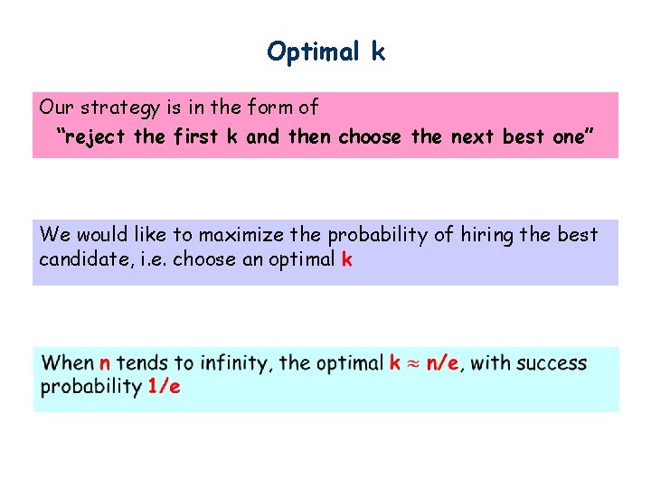 Optimal k Our strategy is in the form of “reject the first k and Optimal k Our strategy is in the form of “reject the first k and