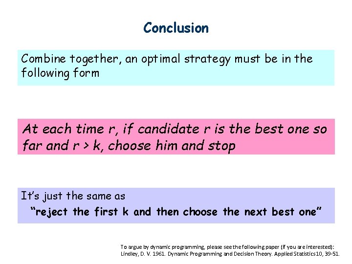 Conclusion Combine together, an optimal strategy must be in the following form At each Conclusion Combine together, an optimal strategy must be in the following form At each