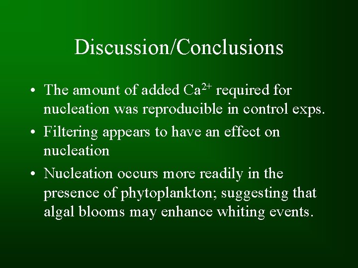Discussion/Conclusions • The amount of added Ca 2+ required for nucleation was reproducible in