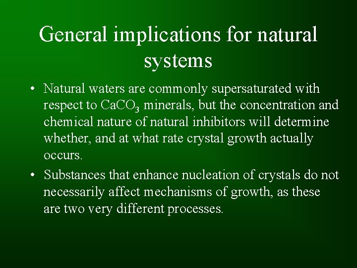 General implications for natural systems • Natural waters are commonly supersaturated with respect to