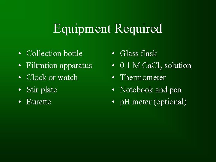 Equipment Required • • • Collection bottle Filtration apparatus Clock or watch Stir plate