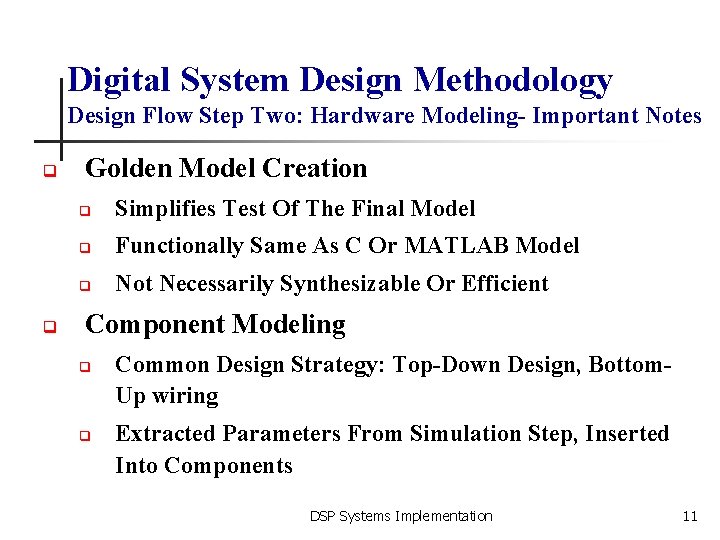Digital System Design Methodology Design Flow Step Two: Hardware Modeling- Important Notes q q