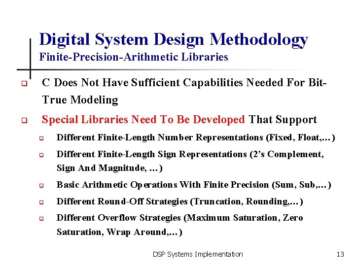 Digital System Design Methodology Finite-Precision-Arithmetic Libraries q q C Does Not Have Sufficient Capabilities