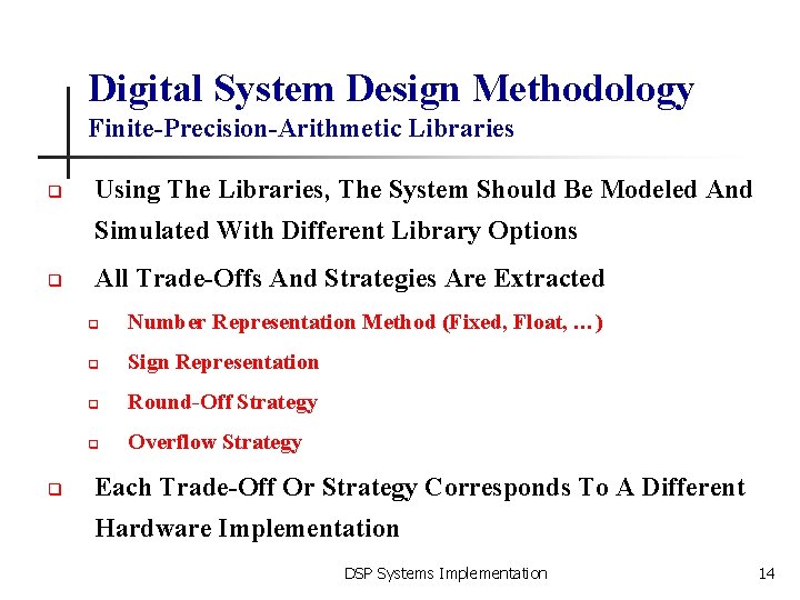 Digital System Design Methodology Finite-Precision-Arithmetic Libraries q Using The Libraries, The System Should Be