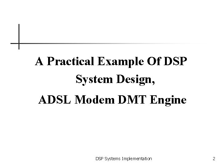 A Practical Example Of DSP System Design, ADSL Modem DMT Engine DSP Systems Implementation
