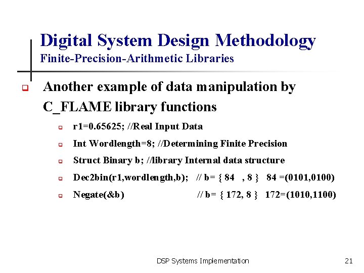 Digital System Design Methodology Finite-Precision-Arithmetic Libraries q Another example of data manipulation by C_FLAME