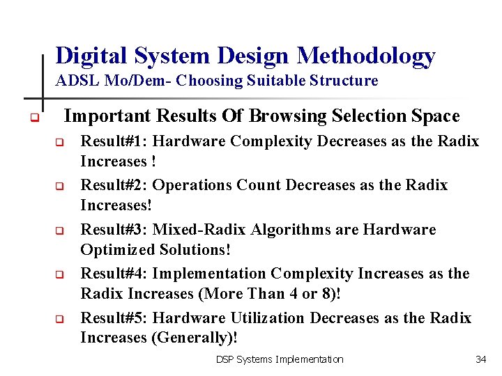 Digital System Design Methodology ADSL Mo/Dem- Choosing Suitable Structure q Important Results Of Browsing