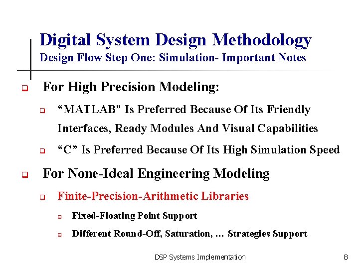 Digital System Design Methodology Design Flow Step One: Simulation- Important Notes q For High