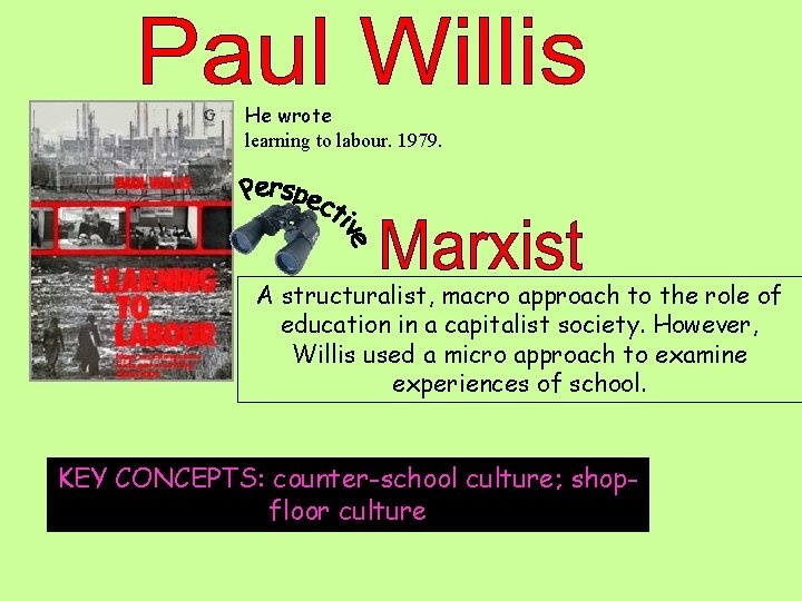 He wrote learning to labour. 1979. A structuralist, macro approach to the role of