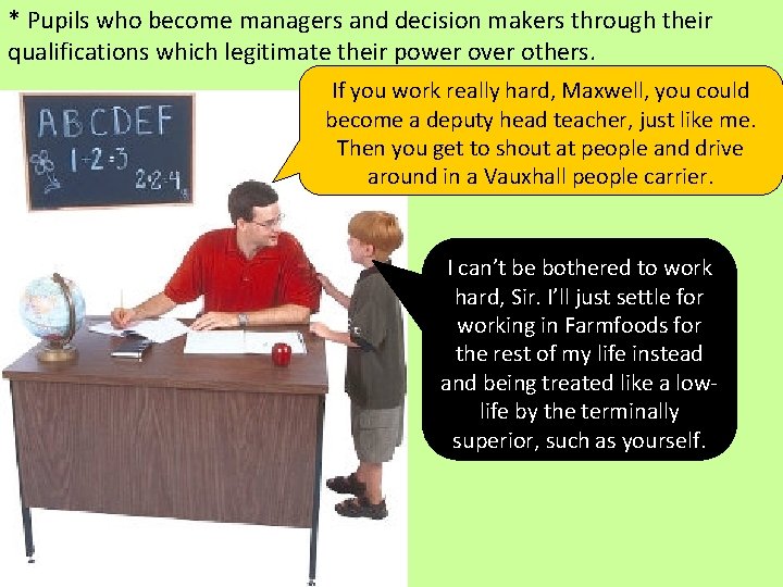 * Pupils who become managers and decision makers through their qualifications which legitimate their
