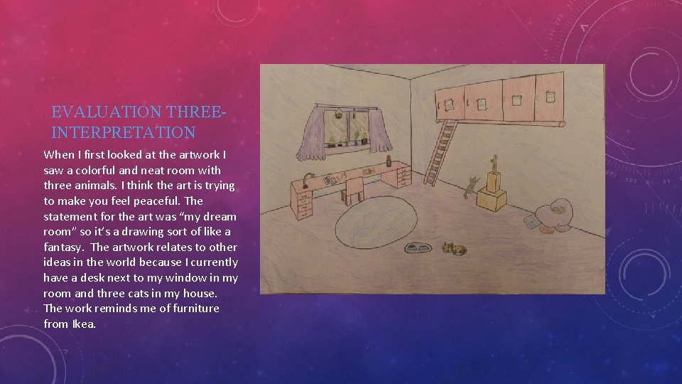 EVALUATION THREEINTERPRETATION When I first looked at the artwork I saw a colorful and