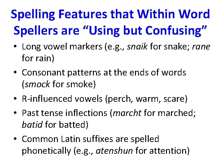 Spelling Features that Within Word Spellers are “Using but Confusing” • Long vowel markers
