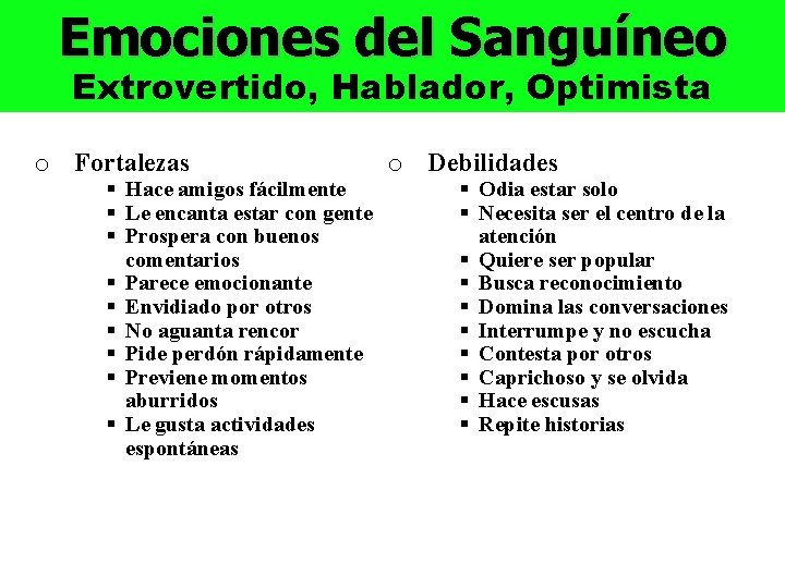 Emociones del Sanguíneo Extrovertido, Hablador, Optimista o Fortalezas § Hace amigos fácilmente § Le