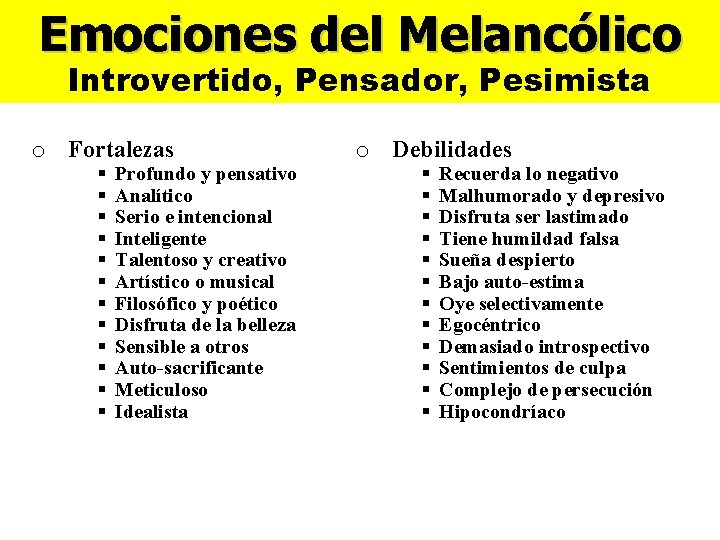 Emociones del Melancólico Introvertido, Pensador, Pesimista o Fortalezas § § § Profundo y pensativo