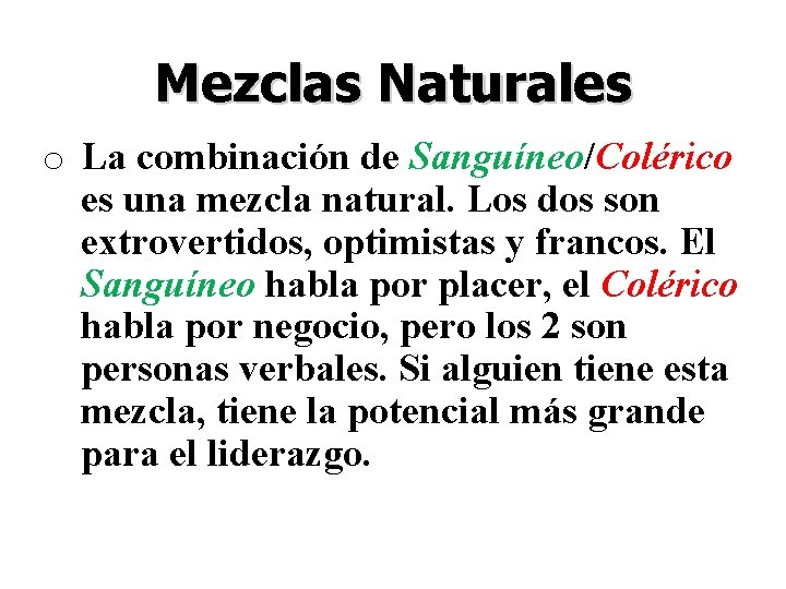 Mezclas Naturales o La combinación de Sanguíneo/Colérico es una mezcla natural. Los dos son