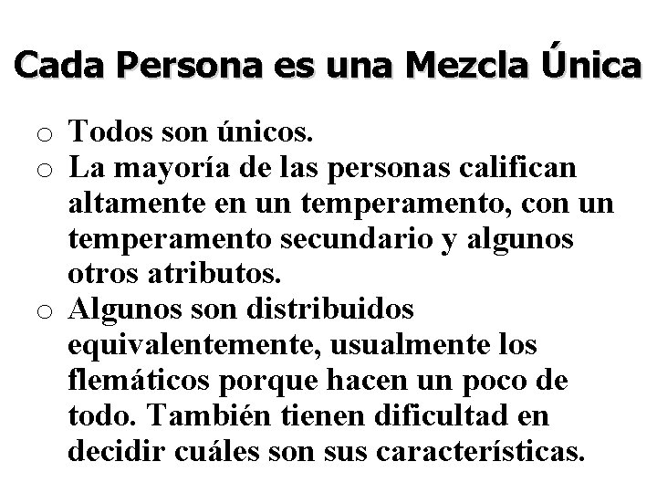 Cada Persona es una Mezcla Única o Todos son únicos. o La mayoría de