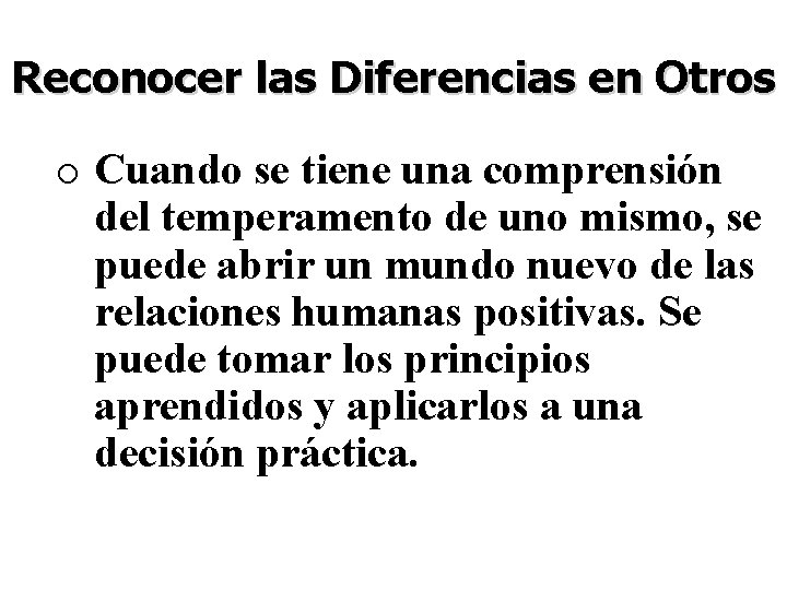 Reconocer las Diferencias en Otros o Cuando se tiene una comprensión del temperamento de