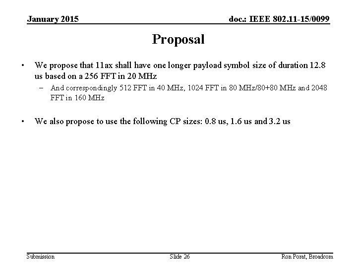 January 2015 doc. : IEEE 802. 11 -15/0099 Proposal • We propose that 11