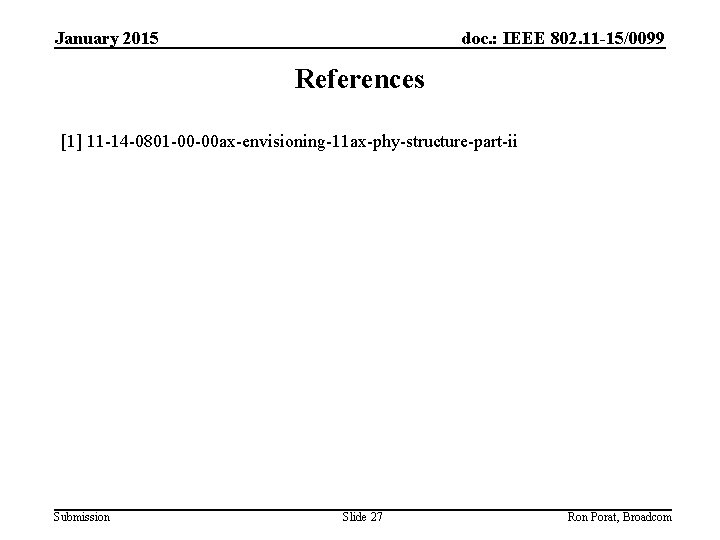 January 2015 doc. : IEEE 802. 11 -15/0099 References [1] 11 -14 -0801 -00